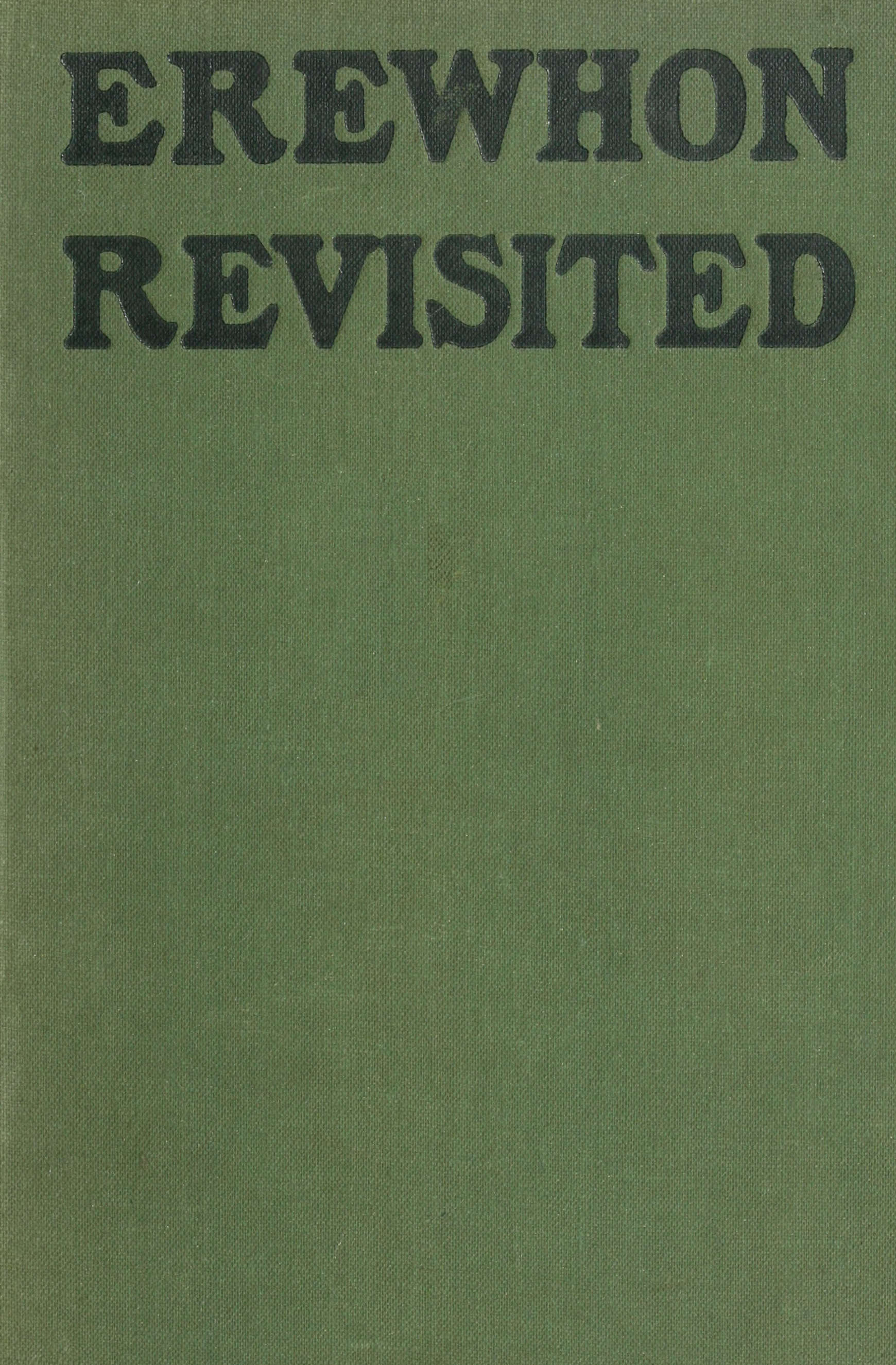 Erewhon Revisited Twenty Years Later, Both by the Original Discoverer of the Country and by His Son