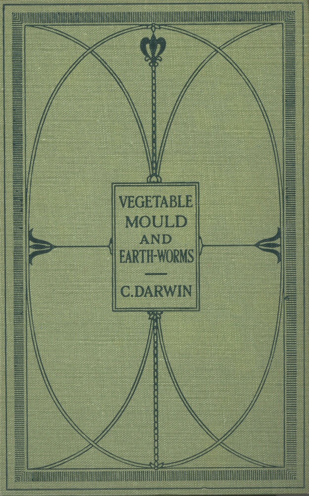 The Formation of Vegetable Mould Through the Action of Worms&#10;With Observations on Their Habits