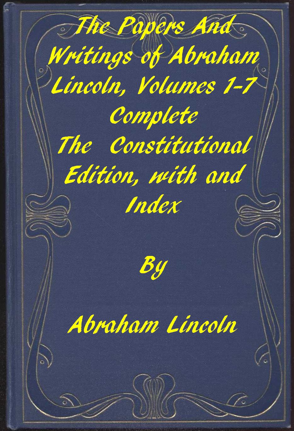 The Papers and Writings of Abraham Lincoln, Complete