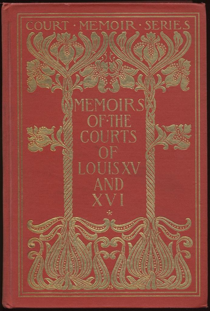 Memoirs of the Courts of Louis XV and XVI. — Complete&#10;Being secret memoirs of Madame Du Hausset, lady's maid to Madame de Pompadour, and of the Princess Lamballe