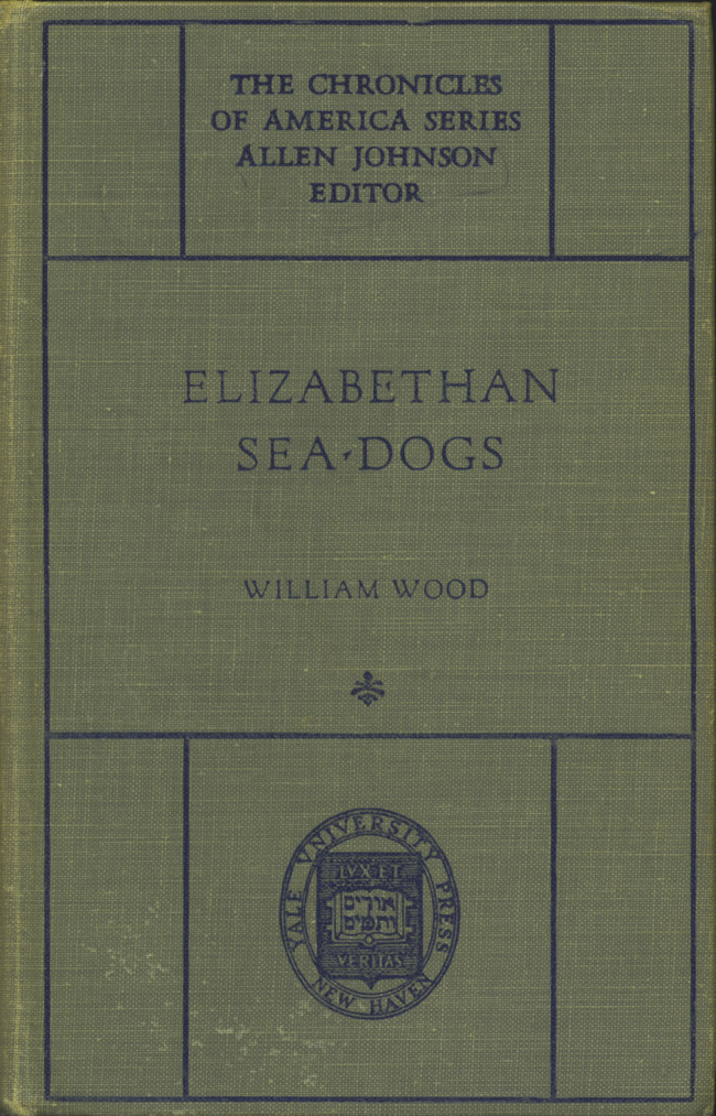 Elizabethan Sea-Dogs: A Chronicle of Drake and His Companions