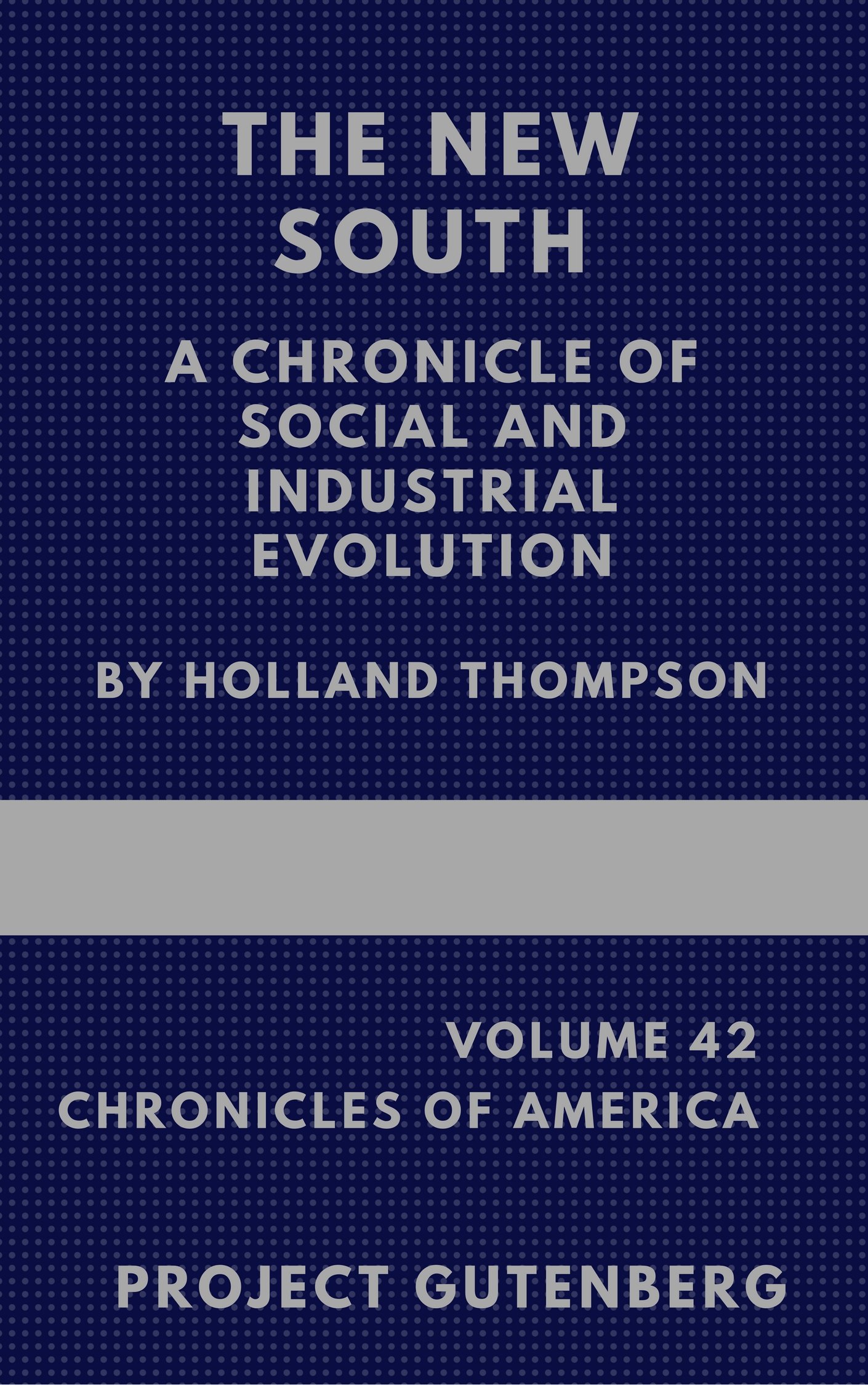 The New South: A Chronicle of Social and Industrial Evolution