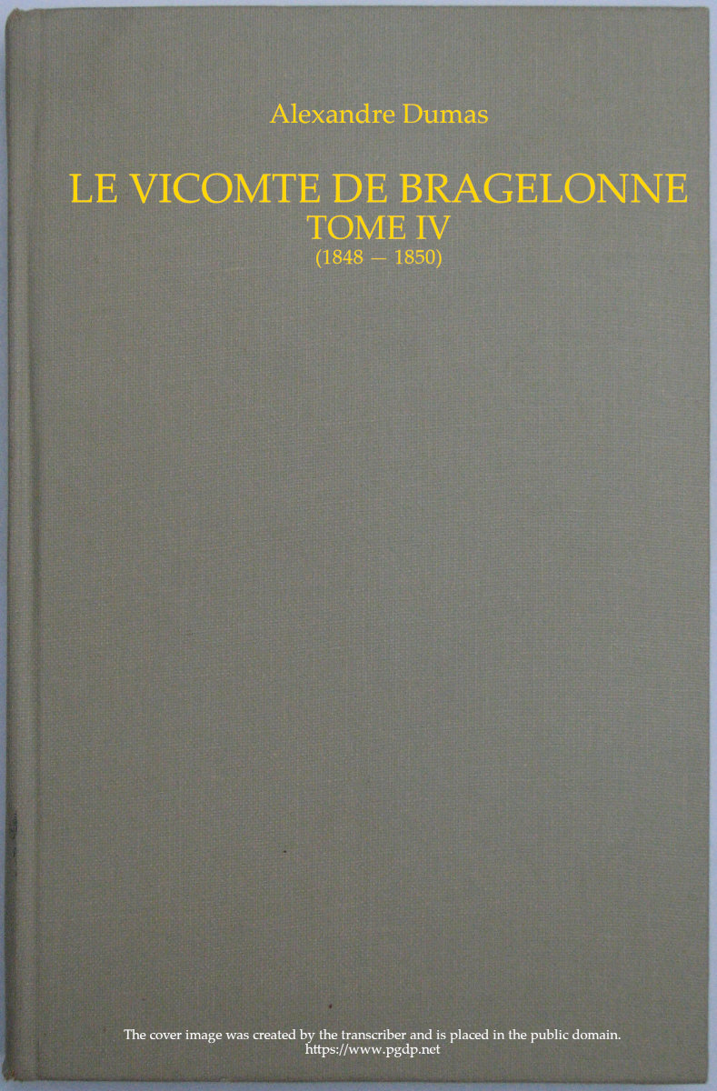 Le vicomte de Bragelonne, Tome IV.