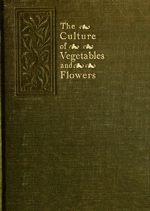 The Culture of Vegetables and Flowers From Seeds and Roots&#10;16th Edition
