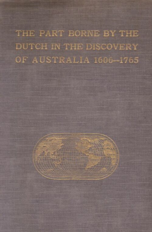 The Part Borne by the Dutch in the Discovery of Australia 1606-1765