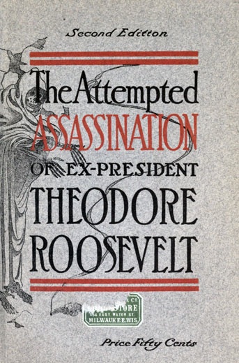 The Attempted Assassination of ex-President Theodore Roosevelt