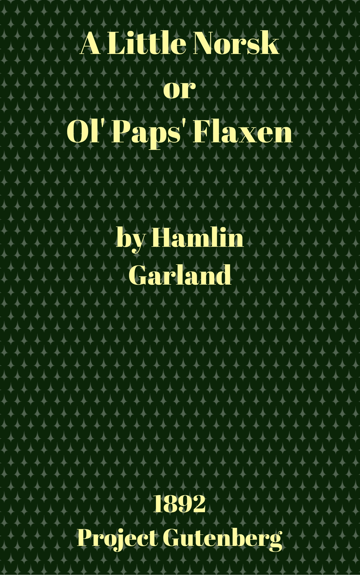 A Little Norsk; Or, Ol' Pap's Flaxen