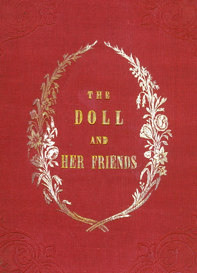 The Doll and Her Friends&#10;or Memoirs of the Lady Seraphina