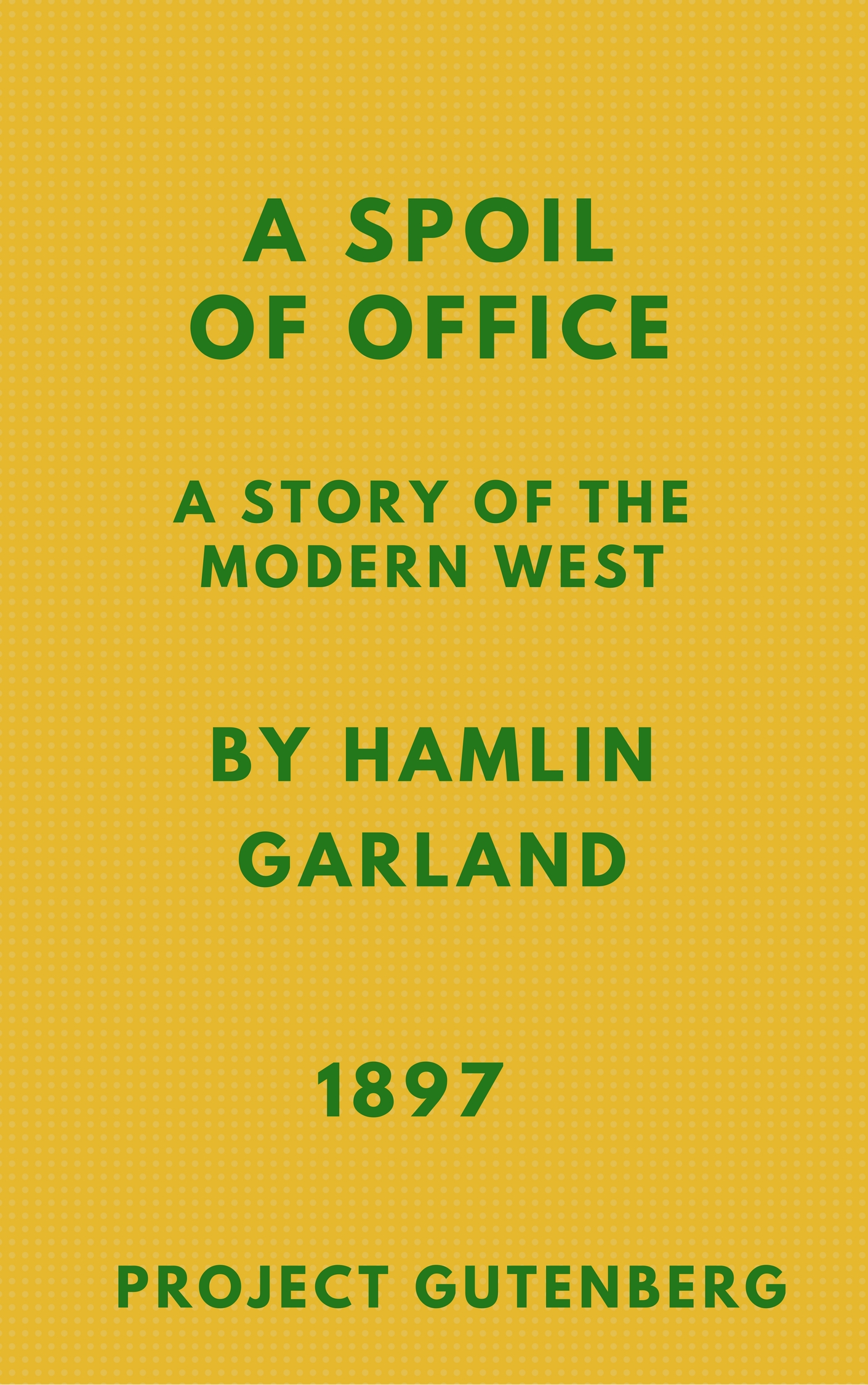 A Spoil of Office: A Story of the Modern West