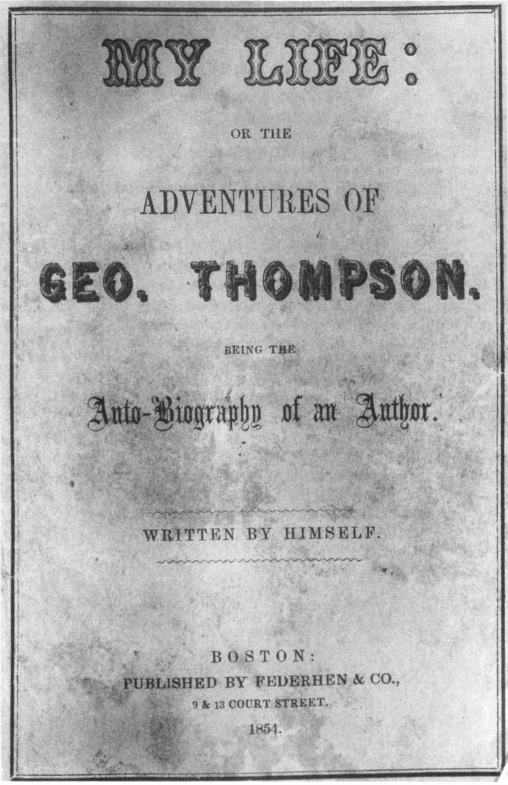 My Life: or the Adventures of Geo. Thompson&#10;Being the Auto-Biography of an Author. Written by Himself.