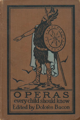 Operas Every Child Should Know&#10;Descriptions of the Text and Music of Some of the Most Famous Masterpieces