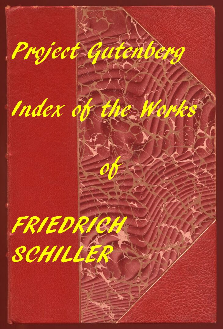 The Illustrated Works of Friedrich Schiller&#10;A Linked Index to the Project Gutenberg Editions