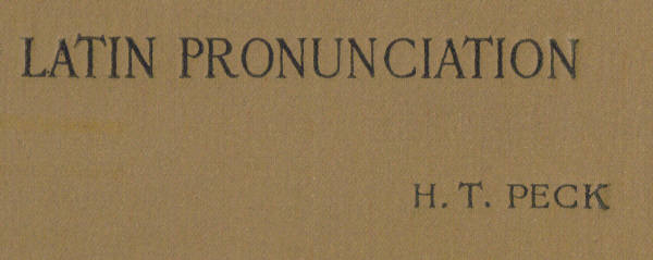 Latin Pronunciation: A Short Exposition of the Roman Method