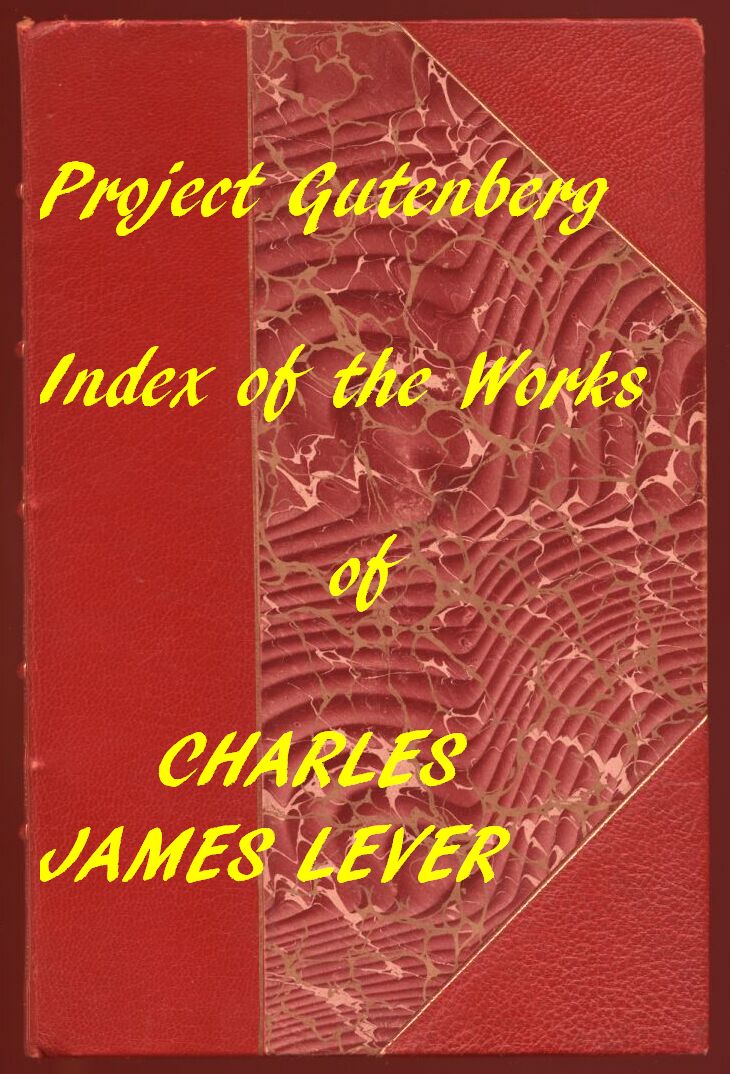The Works of Charles James Lever&#10;An Index of the Project Gutenberg Works of Lever