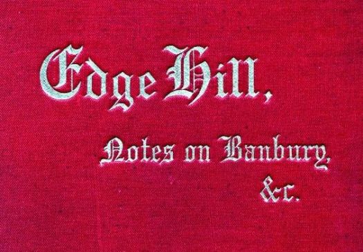 Edge Hill: The Battle and Battlefield; With Notes on Banbury & Thereabout