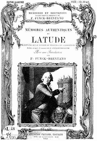 Mémoires authentiques de Latude,&#10;écrites par lui au donjon de Vincennes et à Charenton