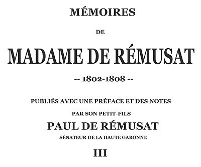 Mémoires de madame de Rémusat (3/3)&#10;publiées par son petit-fils, Paul de Rémusat
