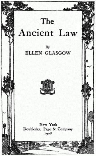 image of title page: The Ancient Law By ELLEN GLASGOW  New York Doubleday, Page & Company 1908