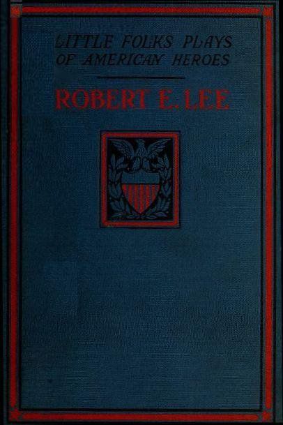 Robert E. Lee: A Story and a Play