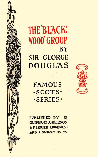 THE 'BLACKWOOD' GROUP  BY  SIR GEORGE DOUGLAS  FAMOUS SCOTS SERIES  PUBLISHED BY OLIPHANT ANDERSON & FERRIER EDINBURGH AND LONDON