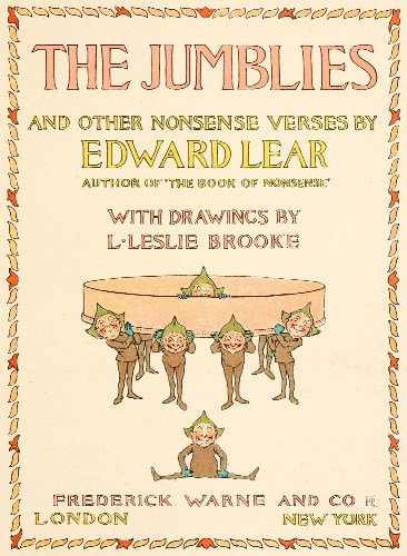 The Jumblies and Other Nonsense Verses by Edward Lear, Author of 'The Book of Nonsense'. With drawings by Leslie Brooke. Frederick Warne and Co Ltd. London New York