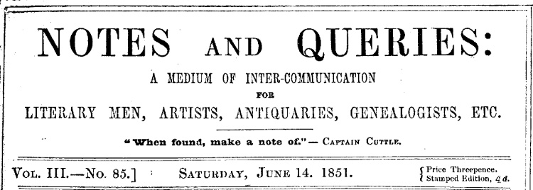 Notes and Queries, Number 85, June 14, 1851&#10;A Medium of Inter-communication for Literary Men, Artists, Antiquaries, Genealogists, etc.