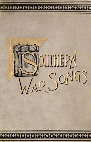 Southern War Songs: Camp-Fire, Patriotic and Sentimental