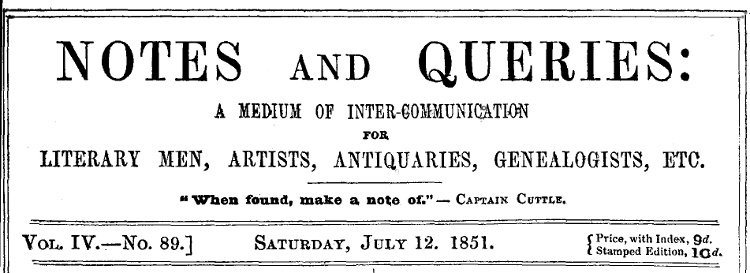 Notes and Queries, Vol. IV, Number 89, July 12, 1851&#10;A Medium of Inter-communication for Literary Men, Artists, Antiquaries, Genealogists, etc.