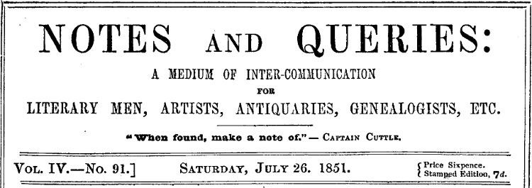 Notes and Queries, Vol. IV, Number 91, July 26, 1851&#10;A Medium of Inter-communication for Literary Men, Artists, Antiquaries, Genealogists, etc.