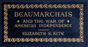 Beaumarchais and the War of American Independence, Vol. 1