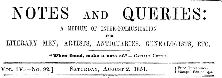 Notes and Queries, Vol. IV, Number 92, August 2, 1851&#10;A Medium of Inter-communication for Literary Men, Artists, Antiquaries, Genealogists, etc.