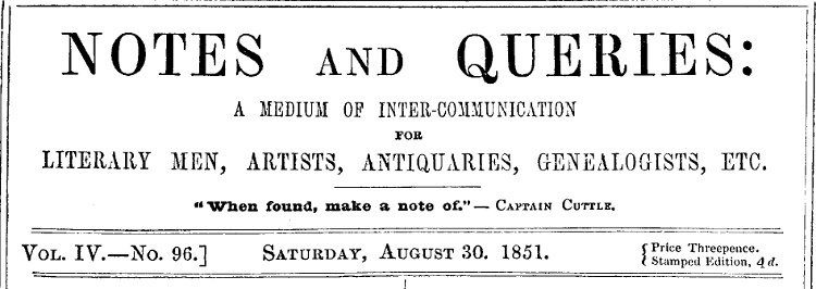 Notes and Queries, Vol. IV, Number 96, August 30, 1851&#10;A Medium of Inter-communication for Literary Men, Artists, Antiquaries, Genealogists, etc.