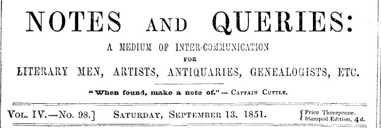 Notes and Queries, Vol. IV, Number 98, September 13, 1851&#10;A Medium of Inter-communication for Literary Men, Artists, Antiquaries, Genealogists, etc.