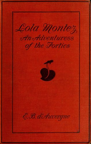 Lola Montez: An Adventuress of the 'Forties