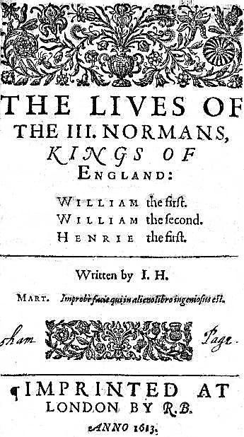 The Lives of the III. Normans, Kings of England: William the First, William the Second, Henrie the First