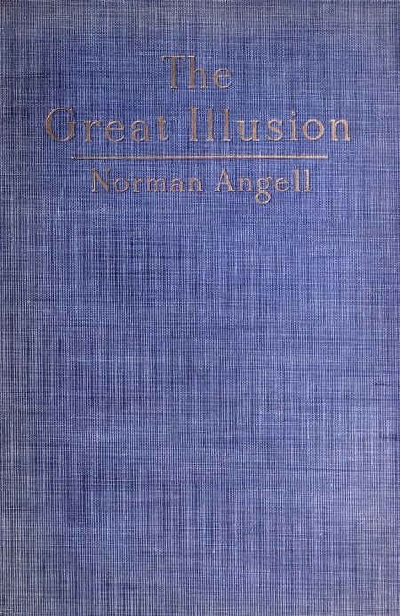 The Great Illusion&#10;A Study of the Relation of Military Power to National Advantage