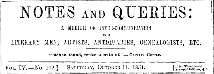 Notes and Queries, Vol. IV, Number 102, October 11, 1851&#10;A Medium of Inter-communication for Literary Men, Artists, Antiquaries, Genealogists, etc.
