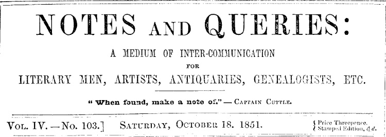 Notes and Queries, Vol. IV, Number 103, October 18, 1851&#10;A Medium of Inter-communication for Literary Men, Artists, Antiquaries, Genealogists, etc.