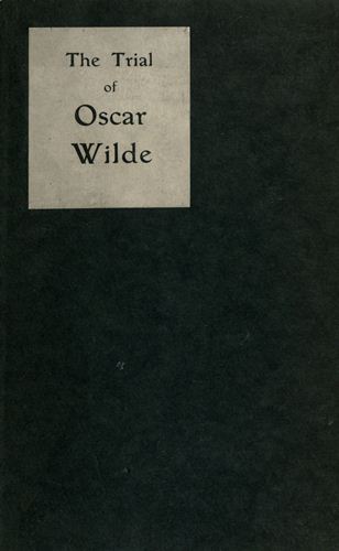 The Trial of Oscar Wilde, from the Shorthand Reports