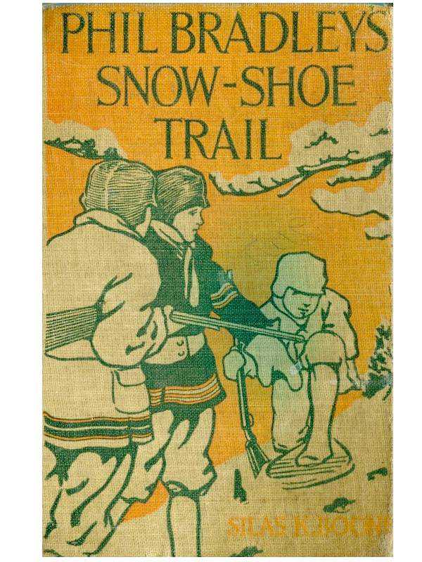 Phil Bradley's Snow-shoe Trail; Or, The Mountain Boys in the Canada Wilds