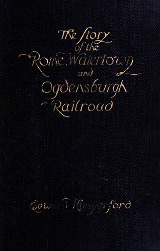 The Story of the Rome, Watertown, and Ogdensburg Railroad