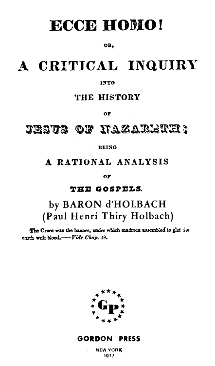 Ecce Homo! Or, A Critical Inquiry into the History of Jesus of Nazareth&#10;Being a Rational Analysis of the Gospels