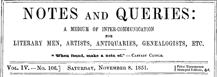 Notes and Queries, Vol. IV, Number 106, November 8, 1851&#10;A Medium of Inter-communication for Literary Men, Artists, Antiquaries, Genealogists, etc.