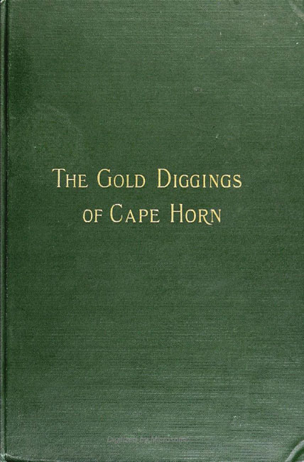 The Gold Diggings of Cape Horn: A Study of Life in Tierra del Fuego and Patagonia