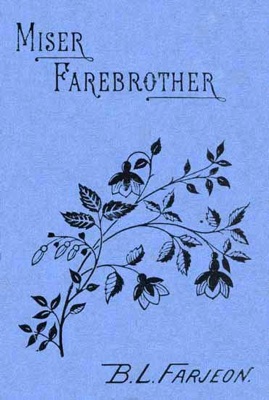 Miser Farebrother: A Novel (vol. 1 of 3)