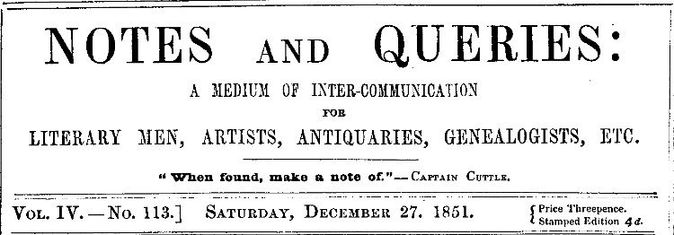 Notes and Queries, Vol. IV, Number 113, December 27, 1851&#10;A Medium of Inter-communication for Literary Men, Artists, Antiquaries, Genealogists, etc.