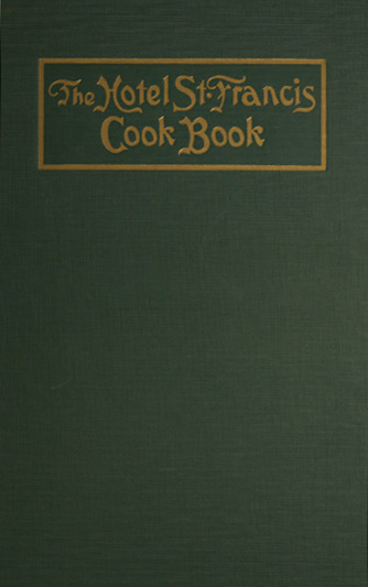 The Hotel St. Francis Cook Book