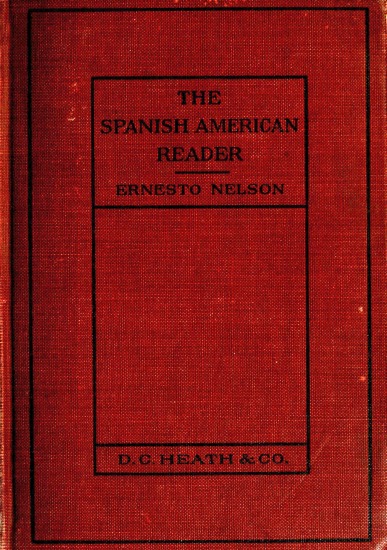 Heath's Modern Language Series: The Spanish American Reader