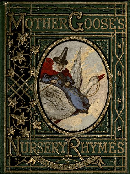 Mother Goose's Nursery Rhymes&#10;A Collection of Alphabets, Rhymes, Tales, and Jingles