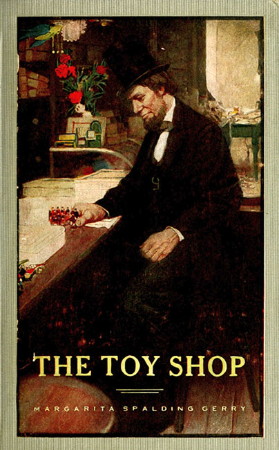 The Toy Shop: A Romantic Story of Lincoln the Man